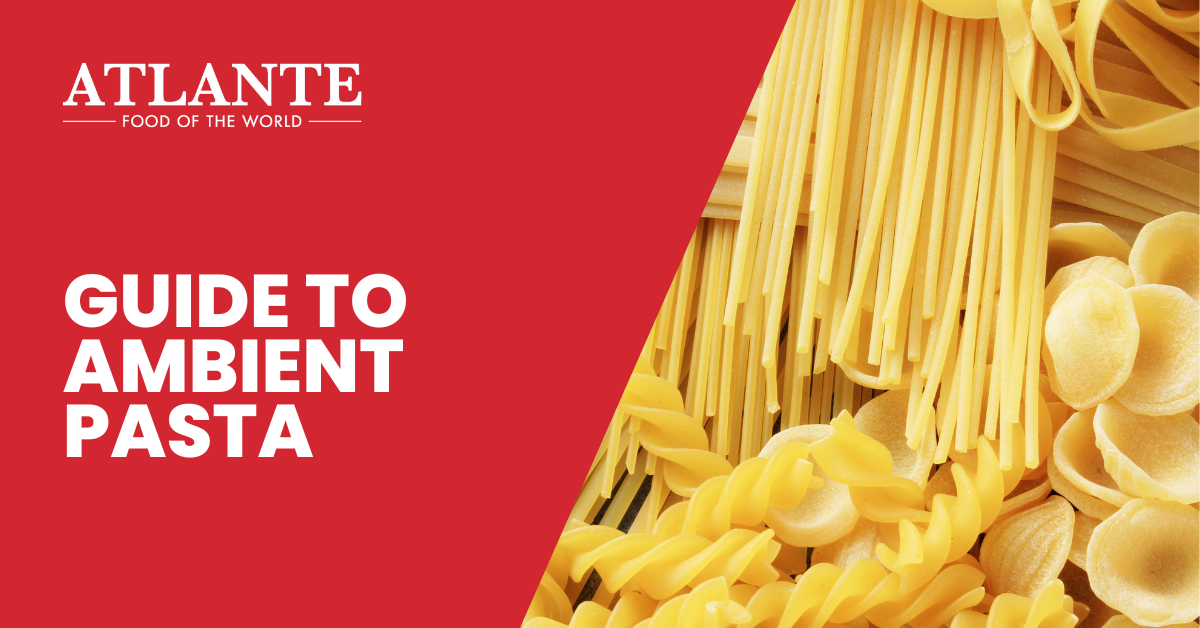 26 Apr 23 Ambient Pasta Socials 1200 × - Learn How We Source Wholesale Pasta | Atlante UK